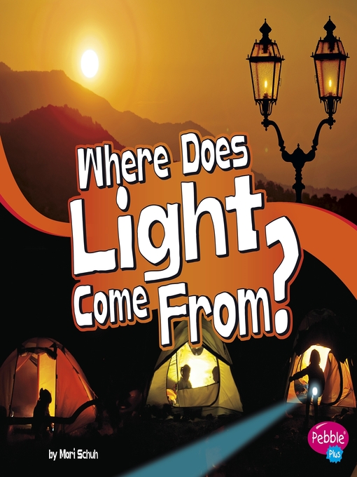 Title details for Where Does Light Come From? by Mari Schuh - Available